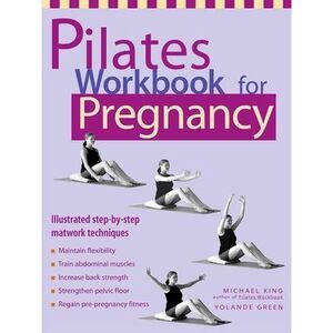 Pilates Workbook for Pregnancy -- Michael King